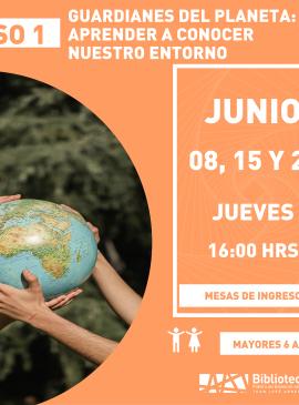 Guardianes del Planeta: Aprender a conocer nuestro entorno cartel informativo mostrando varias manos agarrando el planeta